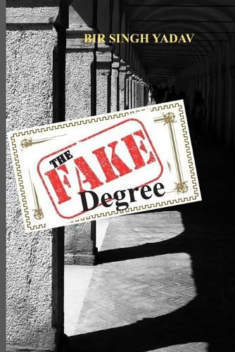 Cover image for The Fake Degree: Almost true, almost fatal, almost...