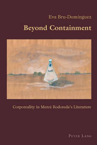 Beyond Containment: Corporeality in Merce Rodoreda's Literature