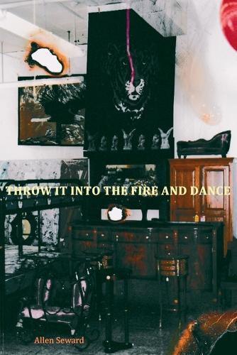 Cover image for Throw It Into the Fire and Dance