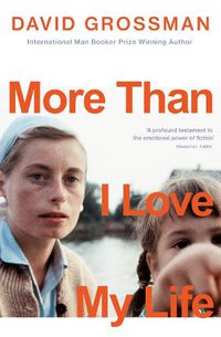 Cover image for More Than I Love My Life: LONGLISTED FOR THE 2022 INTERNATIONAL BOOKER PRIZE