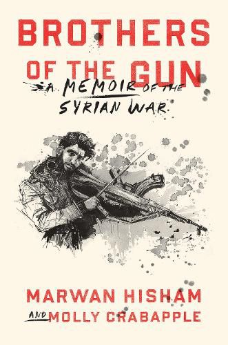 Cover image for Brothers of the Gun: A Memoir of the Syrian War
