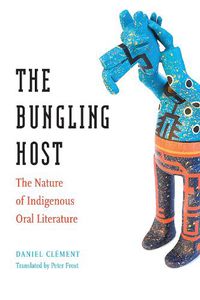 Cover image for The Bungling Host: The Nature of Indigenous Oral Literature