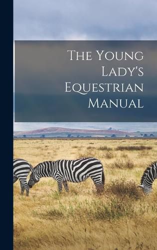 Cover image for The Young Lady's Equestrian Manual