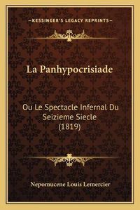 Cover image for La Panhypocrisiade: Ou Le Spectacle Infernal Du Seizieme Siecle (1819)