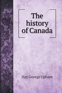 Cover image for The history of Canada