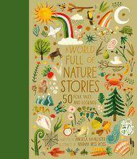 Cover image for A World Full of Nature Stories: 50 Folktales and Legends