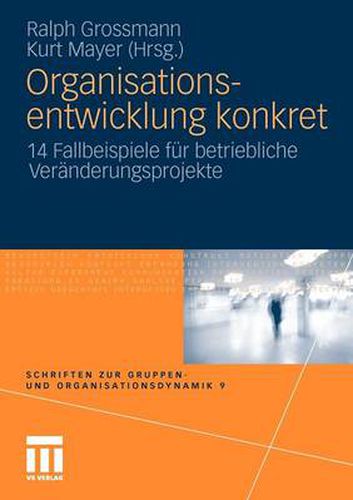 Cover image for Organisationsentwicklung konkret: 14 Fallbeispiele fur betriebliche Veranderungsprojekte