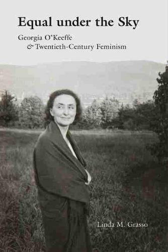 Equal under the Sky: Georgia O'Keeffe and Twentieth-Century Feminism