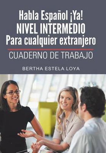 Cover image for Habla Espanol YA! Nivel Intermedio Para Cualquier Extranjero: Cuaderno de Trabajo