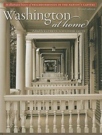 Cover image for Washington at Home: An Illustrated History of Neighborhoods in the Nation's Capital