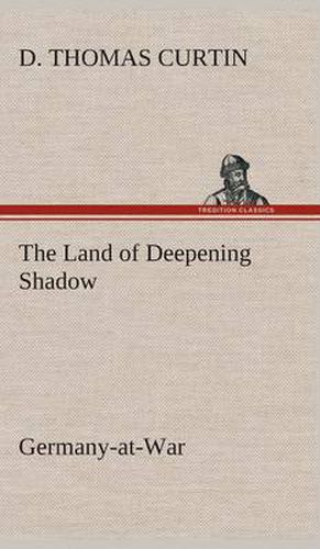 Cover image for The Land of Deepening Shadow Germany-at-War