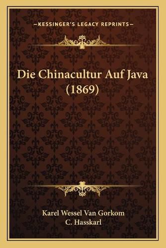 Cover image for Die Chinacultur Auf Java (1869)