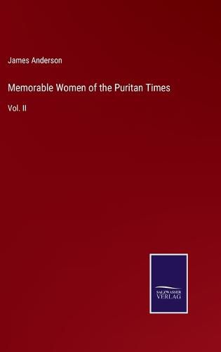 Cover image for Memorable Women of the Puritan Times: Vol. II
