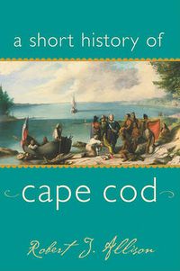 Cover image for A Short History of Cape Cod