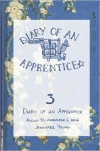 Cover image for Diary of an Apprentice 3: August 29 - November 6, 2006