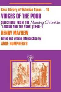 Cover image for Voices of the Poor: Selections from the  Morning Chronicle   Labour and the Poor