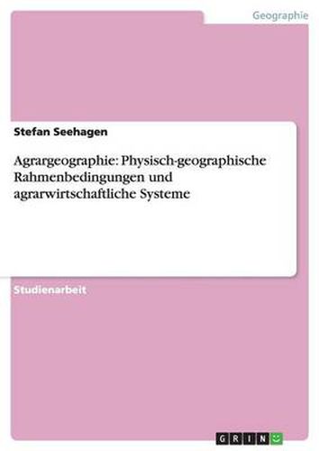 Cover image for Agrargeographie: Physisch-geographische Rahmenbedingungen und agrarwirtschaftliche Systeme