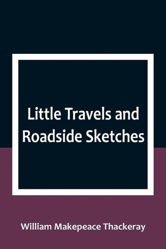 Cover image for Little Travels and Roadside Sketches