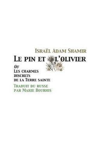 Cover image for Le pin et l'olivier, ou Les charmes discrets de la Terre sainte