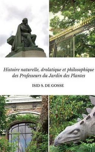 Histoire naturelle, drolatique et philosophique des Professeurs du Jardin des Plantes