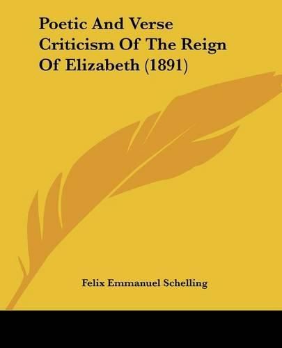 Cover image for Poetic and Verse Criticism of the Reign of Elizabeth (1891)