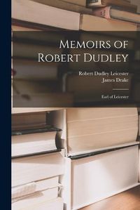 Cover image for Memoirs of Robert Dudley