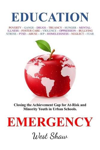 Cover image for Education Emergency: Closing the Achievement Gap for At-Risk and Minority Youth in Urban Schools