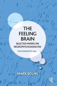 Cover image for The Feeling Brain: Selected Papers on Neuropsychoanalysis