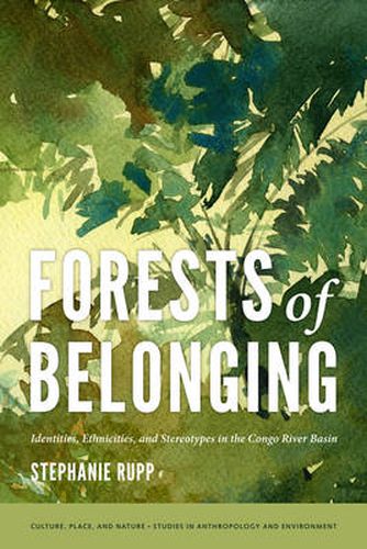 Cover image for Forests of Belonging: Identities, Ethnicities, and Stereotypes in the Congo River Basin