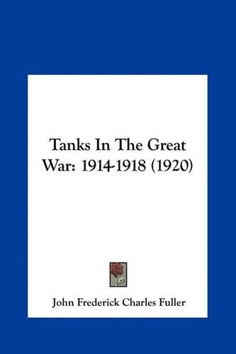 Tanks in the Great War: 1914-1918 (1920)