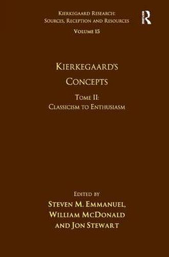 Cover image for Volume 15, Tome II: Kierkegaard's Concepts: Classicism to Enthusiasm