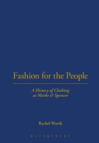 Cover image for Fashion for the People: A History of Clothing at Marks & Spencer