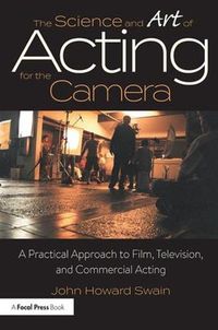 Cover image for The Science and Art of Acting for the Camera: A Practical Approach to Film, Television, and Commercial Acting