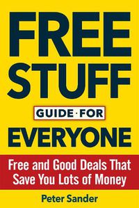 Cover image for Free Stuff Guide for Everyone Book: Free and Good Deals That Save You Lots of Money