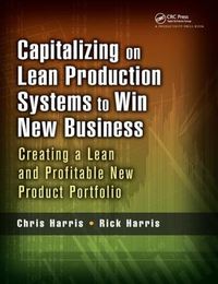 Cover image for Capitalizing on Lean Production Systems to Win New Business: Creating a Lean and Profitable New Product Portfolio