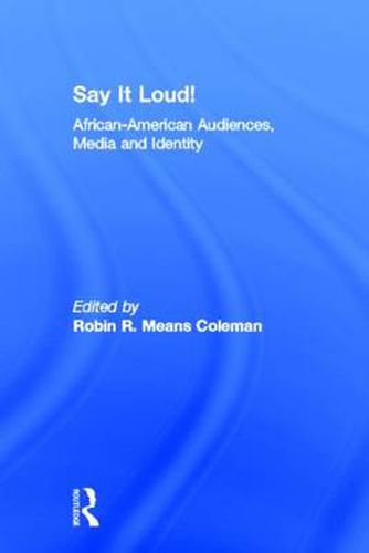 Cover image for Say It Loud!: African American Audiences, Media and Identity