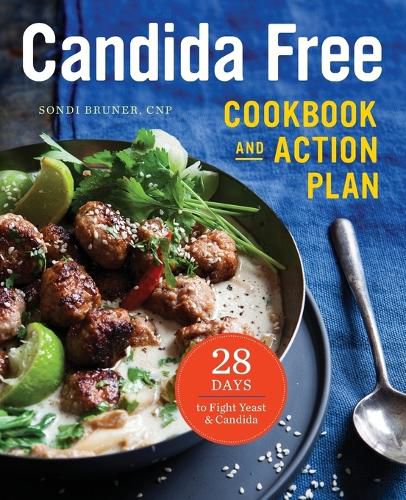 Cover image for The Candida Free Cookbook and Action Plan: 28 Days to Fight Yeast and Candida