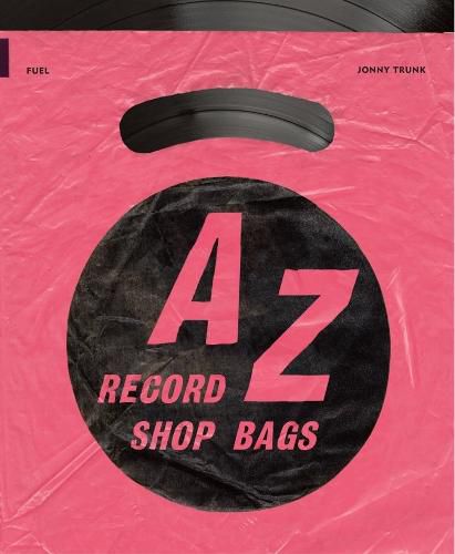 Cover image for A-Z of Record Shop Bags: 1940s to 1990s