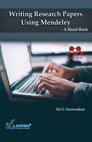 Cover image for Writing Research Papers Using Mendeley-A Hand Book