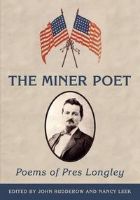 Cover image for The Miner Poet: Poems of Pres Longley