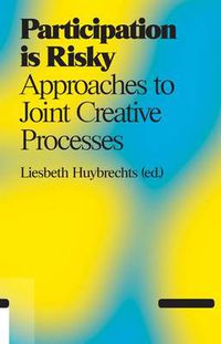 Cover image for Participation is Risky - Approaches to Joint Creative Processes