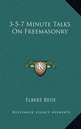 Cover image for 3-5-7 Minute Talks on Freemasonry