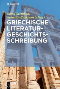 Cover image for Griechische Literaturgeschichtsschreibung: Traditionen, Probleme Und Konzepte