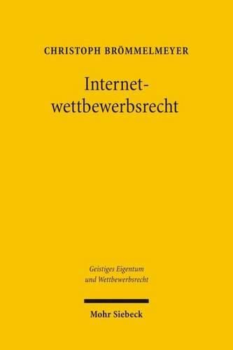 Cover image for Internetwettbewerbsrecht: Das Recht der Ubiquitat - Das Recht der Domain Names - Das Recht der kommerziellen Kommunikation