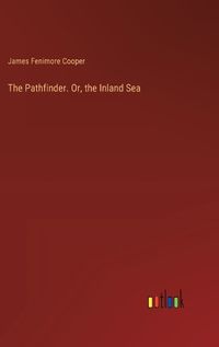 Cover image for The Pathfinder. Or, the Inland Sea