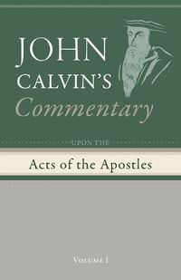 Cover image for Commentary Upon the Acts of the Apostles, Volume 1