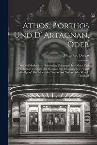 Cover image for Athos, P'orthos Und D' Artagnan, Oder