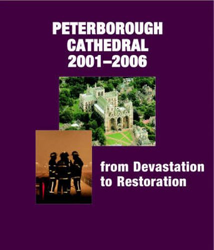 Cover image for Peterborough Cathedral 2001-2006: From Devastation to Restoration