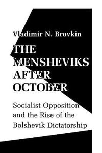 Cover image for The Mensheviks After October: Socialist Opposition and the Rise of the Bolshevik Dictatorship