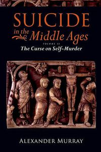 Cover image for Suicide in the Middle Ages, Volume 2: The Curse on Self-Murder